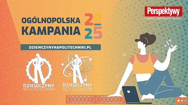 Rusza kampania Dziewczyny na politechniki! i Dziewczyny do ścisłych!
